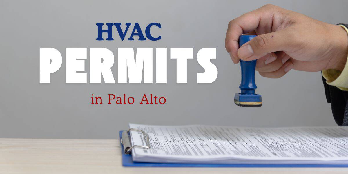 Navigating HVAC Permits and Regulations in Palo Alto